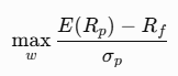 Maximize over w the quantity E of R_p minus R_f, divided by sigma_p